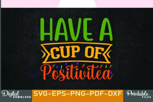 Have a Cup of Positivitea, Tea SVG Design