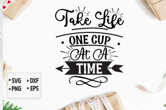 Take Life One Cup at a Time SVG